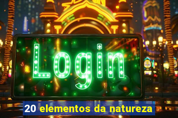 20 elementos da natureza